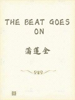 THE BEAT GOES ON